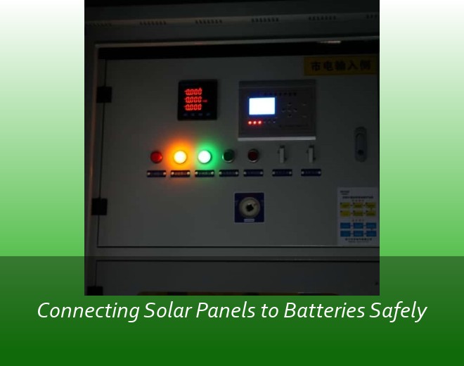 Connecting Solar Panels to Batteries Safely